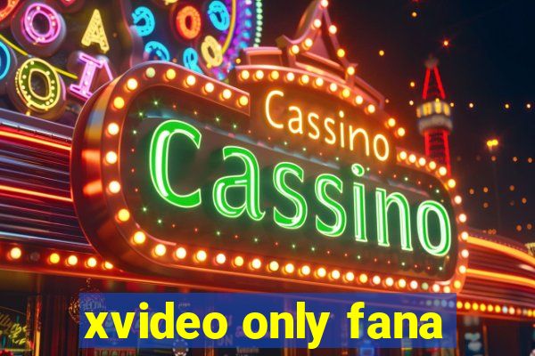 xvideo only fana