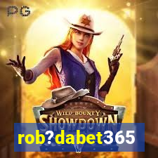 rob?dabet365