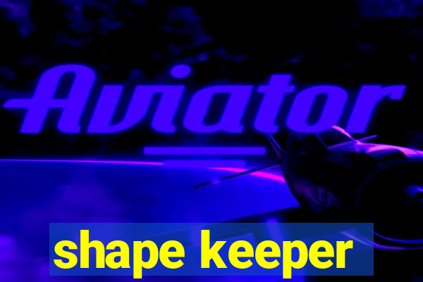 shape keeper