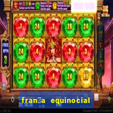 fran莽a equinocial o que