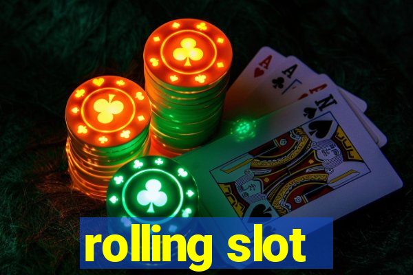 rolling slot