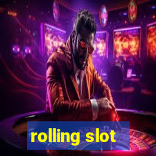 rolling slot