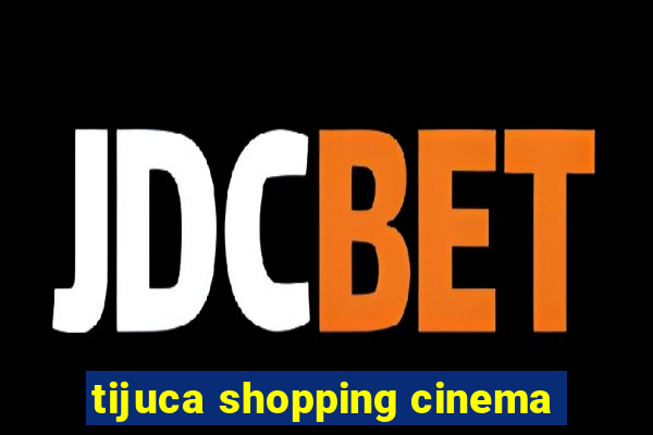 tijuca shopping cinema