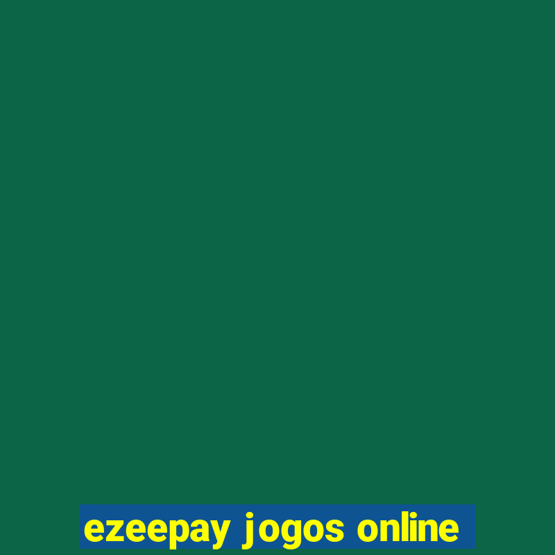 ezeepay jogos online