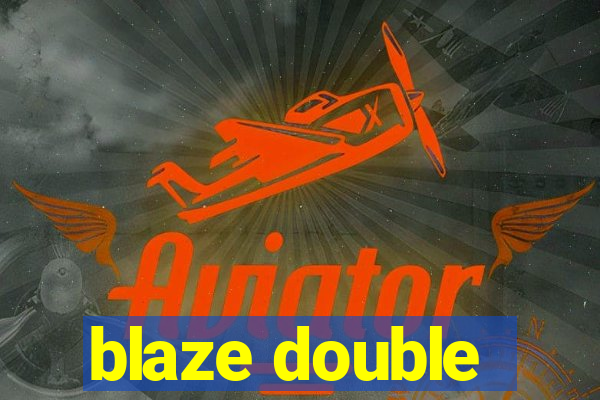 blaze double