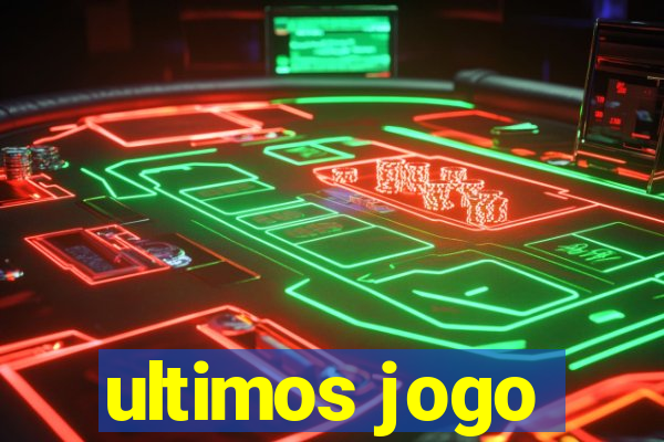 ultimos jogo