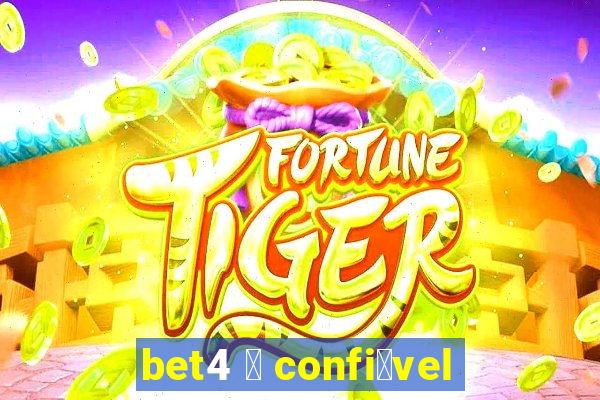 bet4 茅 confi谩vel