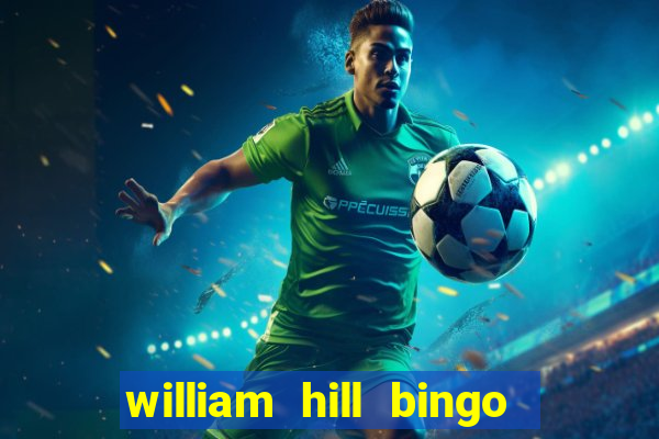 william hill bingo promotional code