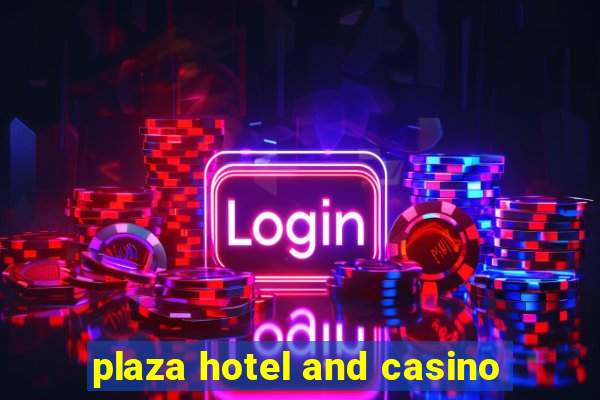 plaza hotel and casino