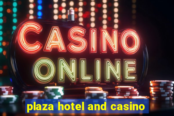 plaza hotel and casino