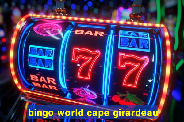 bingo world cape girardeau