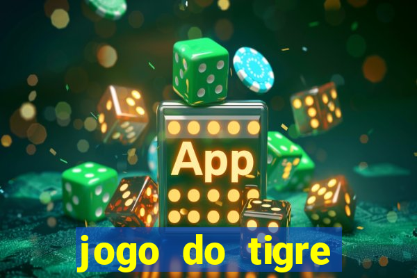 jogo do tigre plataforma de ganhar dinheiro