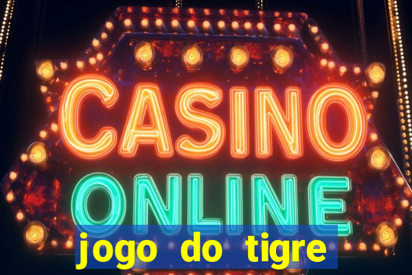 jogo do tigre plataforma de ganhar dinheiro