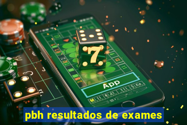 pbh resultados de exames