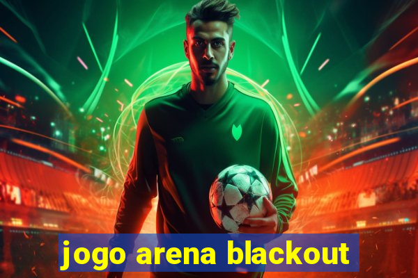 jogo arena blackout