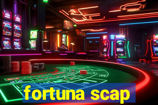 fortuna scap