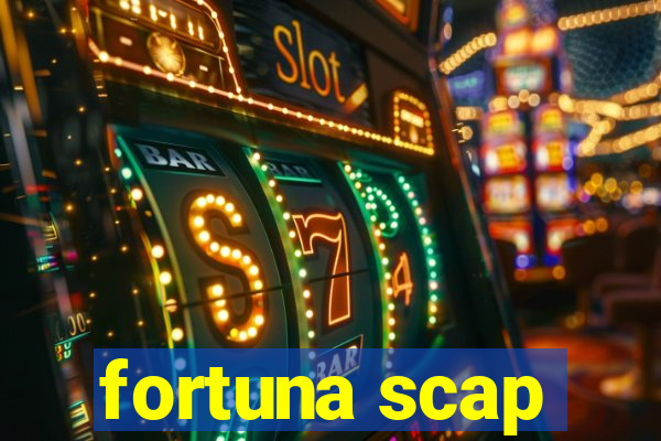 fortuna scap