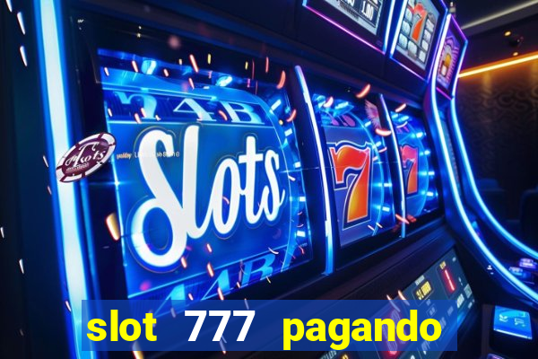 slot 777 pagando no cadastro