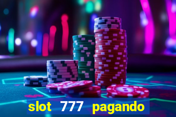 slot 777 pagando no cadastro