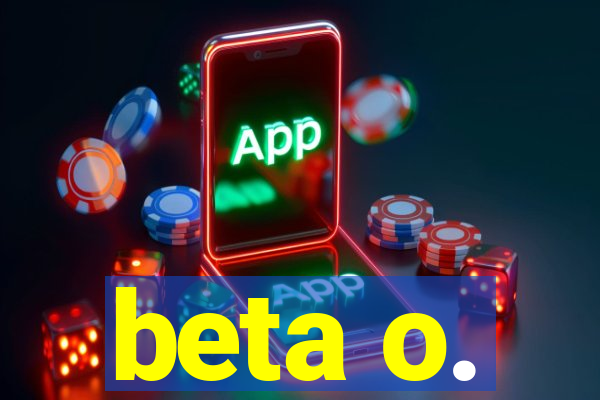 beta o.