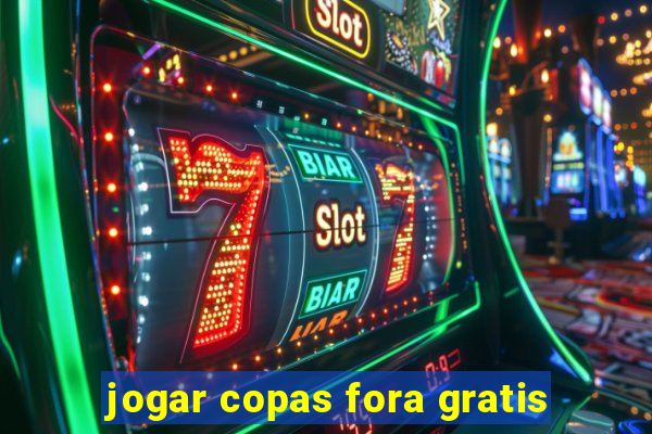 jogar copas fora gratis