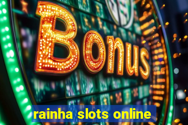 rainha slots online