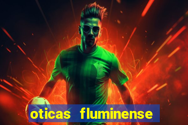 oticas fluminense 112 sul