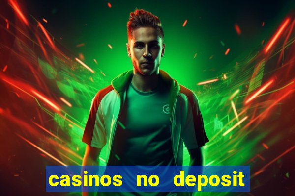 casinos no deposit bonus codes