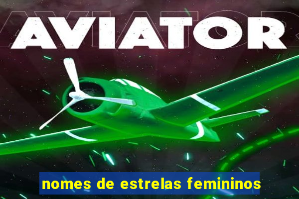 nomes de estrelas femininos