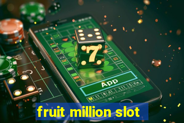 fruit million slot