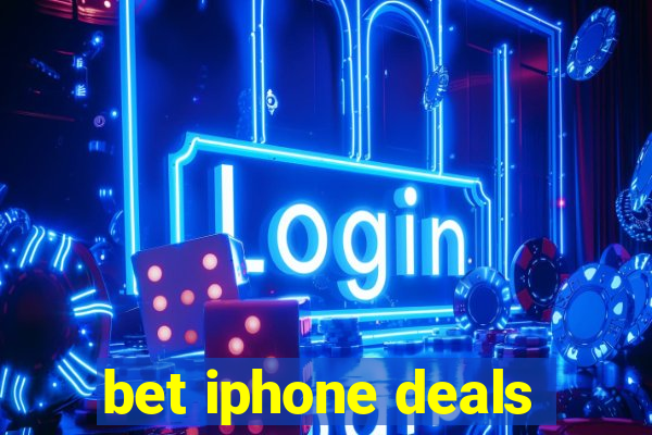 bet iphone deals