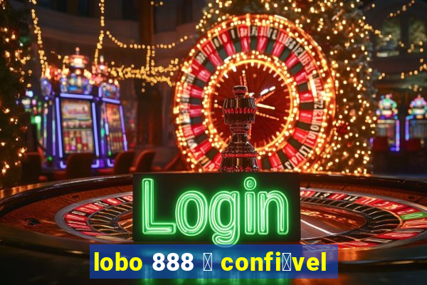 lobo 888 茅 confi谩vel