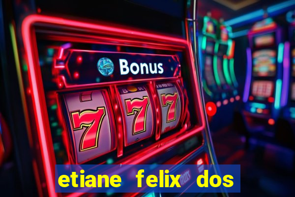 etiane felix dos santos pelada