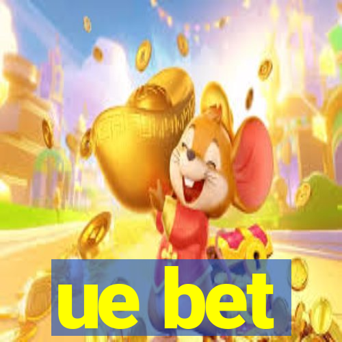 ue bet