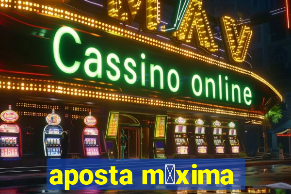 aposta m谩xima