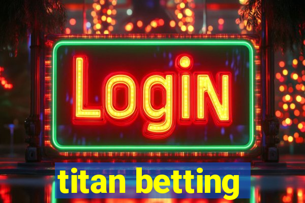 titan betting