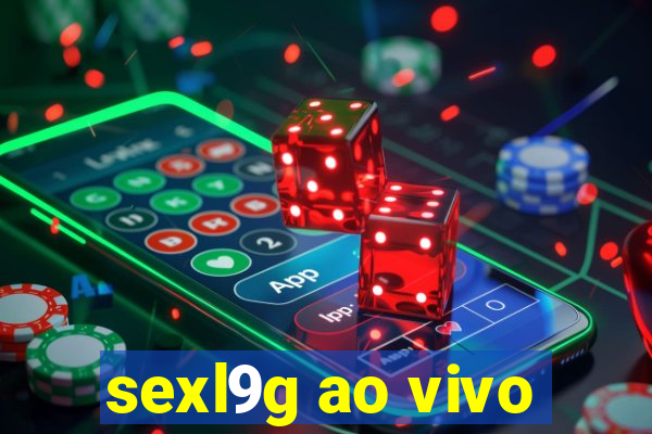 sexl9g ao vivo