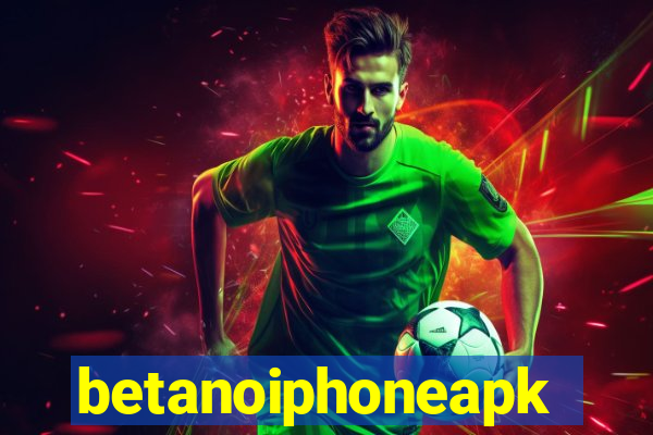 betanoiphoneapk