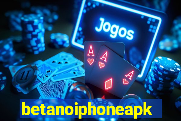 betanoiphoneapk