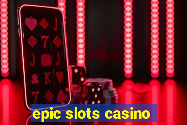 epic slots casino