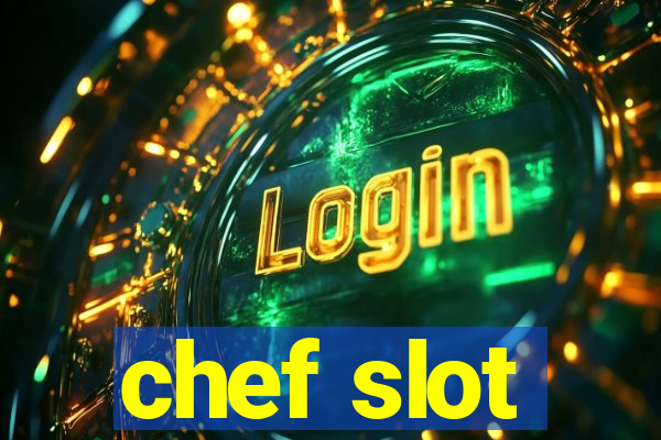 chef slot