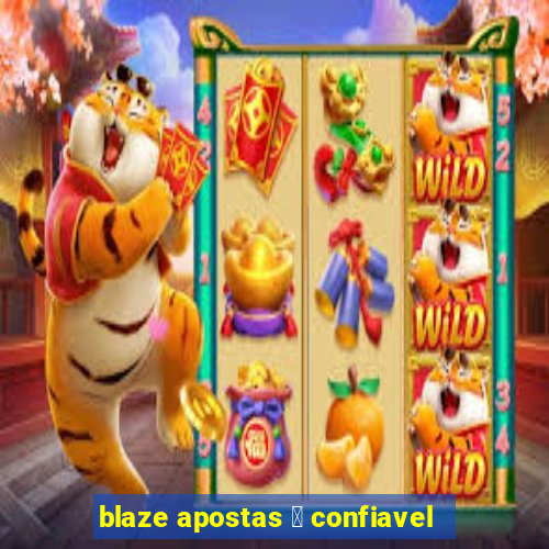 blaze apostas 茅 confiavel