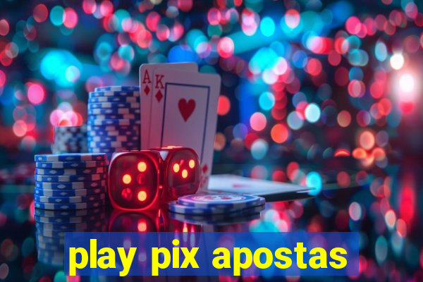 play pix apostas