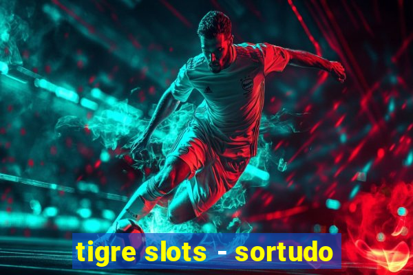 tigre slots - sortudo