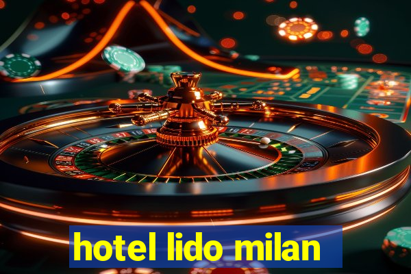 hotel lido milan