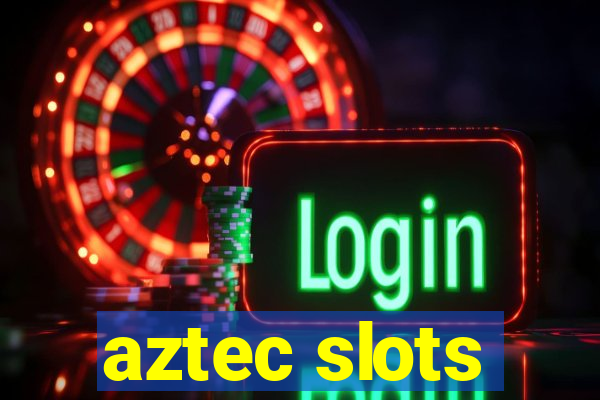 aztec slots