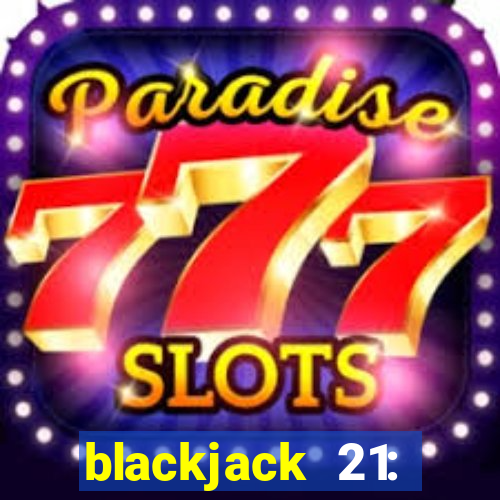 blackjack 21: online casino