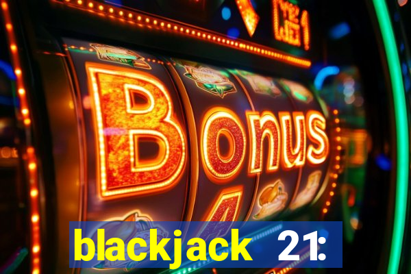 blackjack 21: online casino