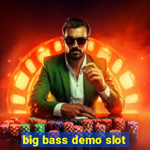 big bass demo slot