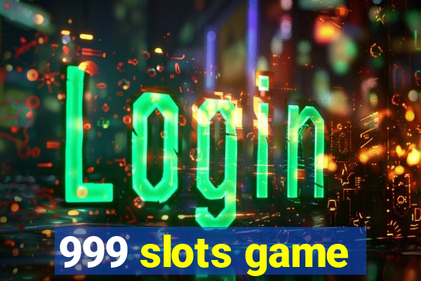 999 slots game